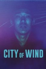 Nonton Dan Download City of Wind (2024) lk21 Film Subtitle Indonesia